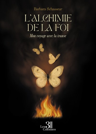 Barbara SCHASSEUR - L'alchimie de la foi – Mon voyage avec la transe