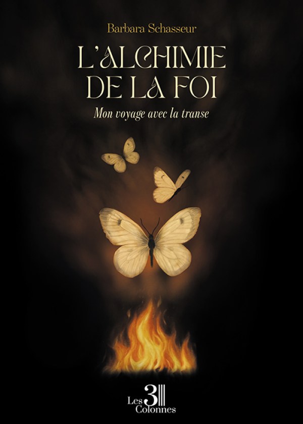 Barbara SCHASSEUR - L'alchimie de la foi – Mon voyage avec la transe