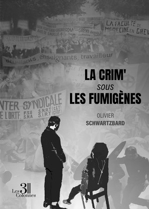 SCHWARTZBARD OLIVIER - La crim' sous les fumigènes