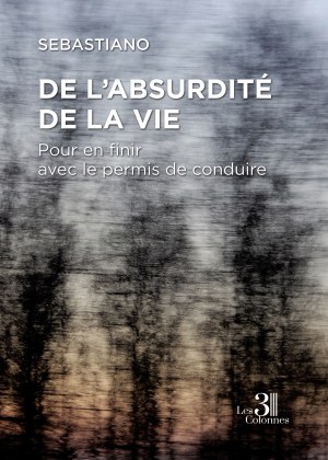 Sebastiano  - De l'absurdité de la vie - Pour en finir avec le permis de conduire