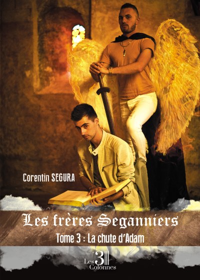 SEGURA CORENTIN - Les frères Seganniers - Tome 3 : La Chute d'Adam