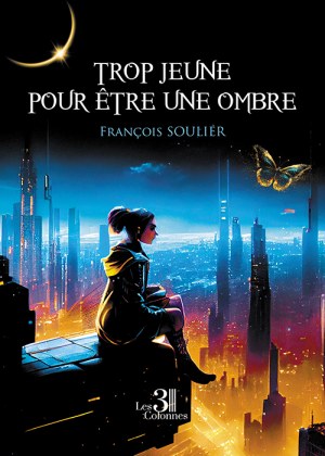 SOULIER FRANCOIS - Trop jeune pour être une ombre