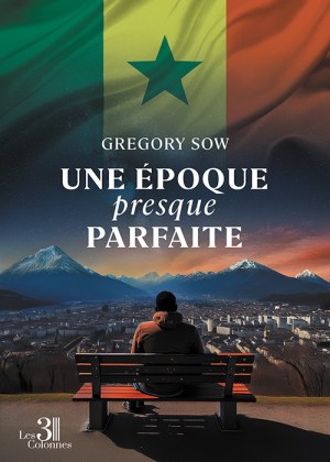 SOW GREGORY - Une époque presque parfaite