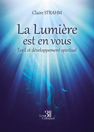 STRAHM CLAIRE - La Lumière est en vous – Éveil et développement spirituel