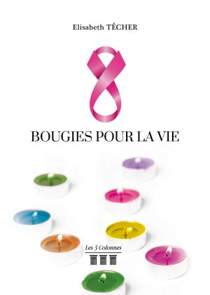 TECHER ELISABETH - Huit bougies pour la Vie