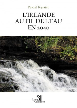 TEYSSIER PASCAL - L'Irlande au fil de l'eau en 2040