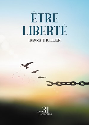 THUILLIER HUGUES - Être liberté