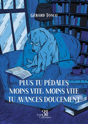 TOSCO GERARD - Plus tu pédales moins vite, moins vite tu avances doucement