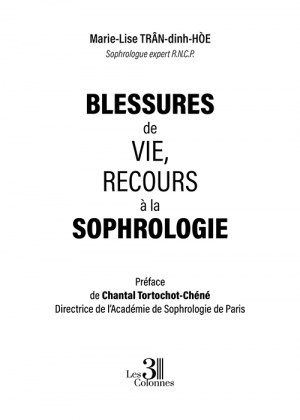 TRÂN-DINH-HÒE MARIE-LISE et  - Blessures de vie, recours à la sophrologie