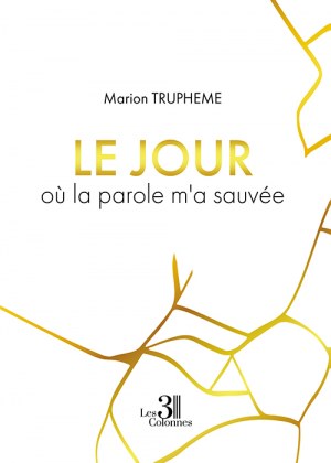 TRUPHEME MARION - Le jour où la parole m'a sauvée