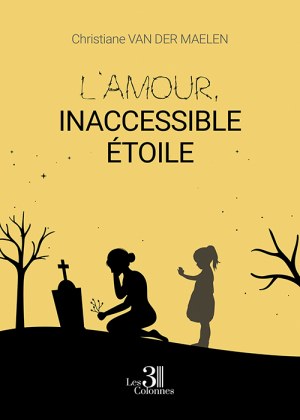 VAN DER MAELEN CHRISTIANE - L'amour, inaccessible étoile