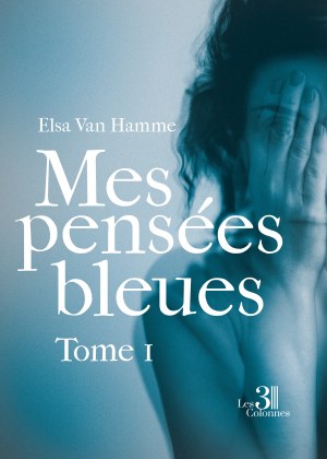 VAN HAMME ELSA - Mes pensées bleues - Tome I