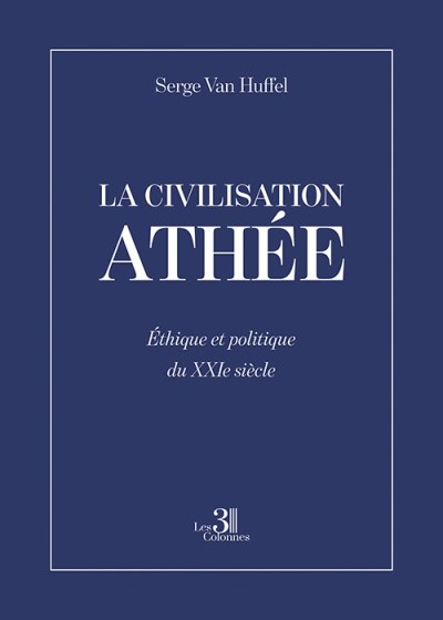 Serge VAN HUFFEL - La Civilisation athée
