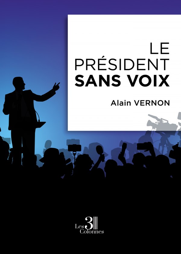 VERNON ALAIN - Le Président sans voix