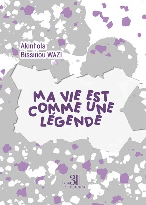 WAZI AKINHOLA-BISSIRIOU - Ma vie est comme une légende