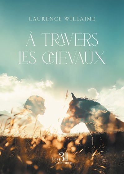 Laurence WILLAIME - À travers les chevaux