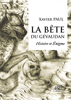 Xavier PAUL - La bête du Gévaudan - Histoire et Énigme
